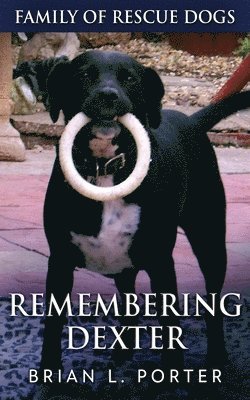 Brian L Porter - Remembering Dexter, Häftad