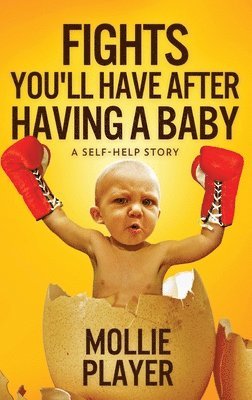 Mollie Player - Fights You'll Have After Having A Baby, Inbunden. Tillgänglighet: Lägg i varukorg