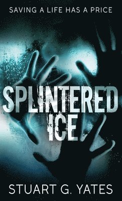 Stuart G Yates - Splintered Ice, Inbunden