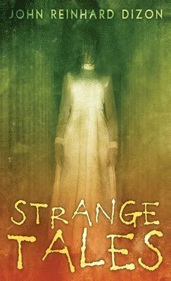 John Reinhard Dizon - Strange Tales, Inbunden