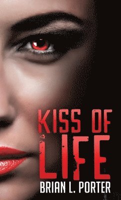 Brian L Porter - Kiss of Life, Inbunden