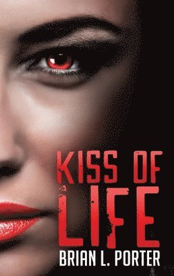 Brian L Porter - Kiss of Life, Inbunden
