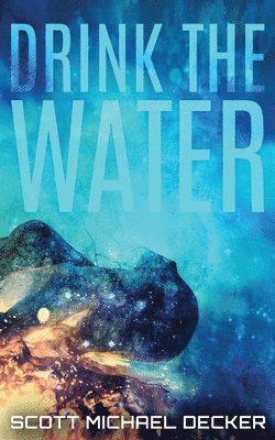 Scott Michael Decker - Drink The Water, Häftad. Tillgänglighet: Lägg i varukorg