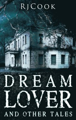 Rj Cook - Dream Lover And Other Tales, Inbunden