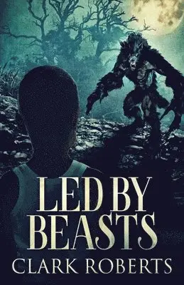 Clark Roberts - Led By Beasts, Häftad. Tillgänglighet: Lägg i varukorg
