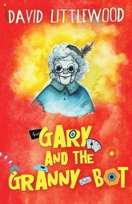 David Littlewood - Gary And The Granny-Bot, Häftad