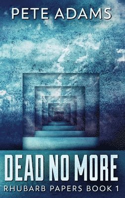 Pete Adams - Dead No More, Inbunden