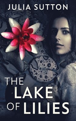 Julia Sutton - Lake Of Lilies, Häftad
