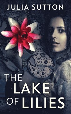 Julia Sutton - Lake Of Lilies, Inbunden