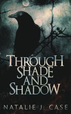 Natalie J Case - Through Shade And Shadow, Häftad