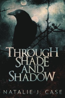 Natalie J Case - Through Shade And Shadow, Häftad