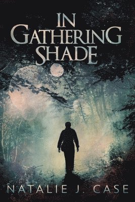 Natalie J Case - In Gathering Shade, Häftad