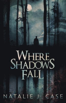 Natalie J Case - Where Shadows Fall, Häftad