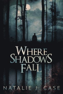 Natalie J Case - Where Shadows Fall, Häftad