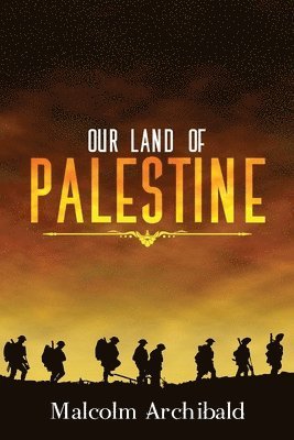 Malcolm Archibald - Our Land of Palestine, Häftad