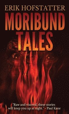 Erik Hofstatter - Moribund Tales, Inbunden