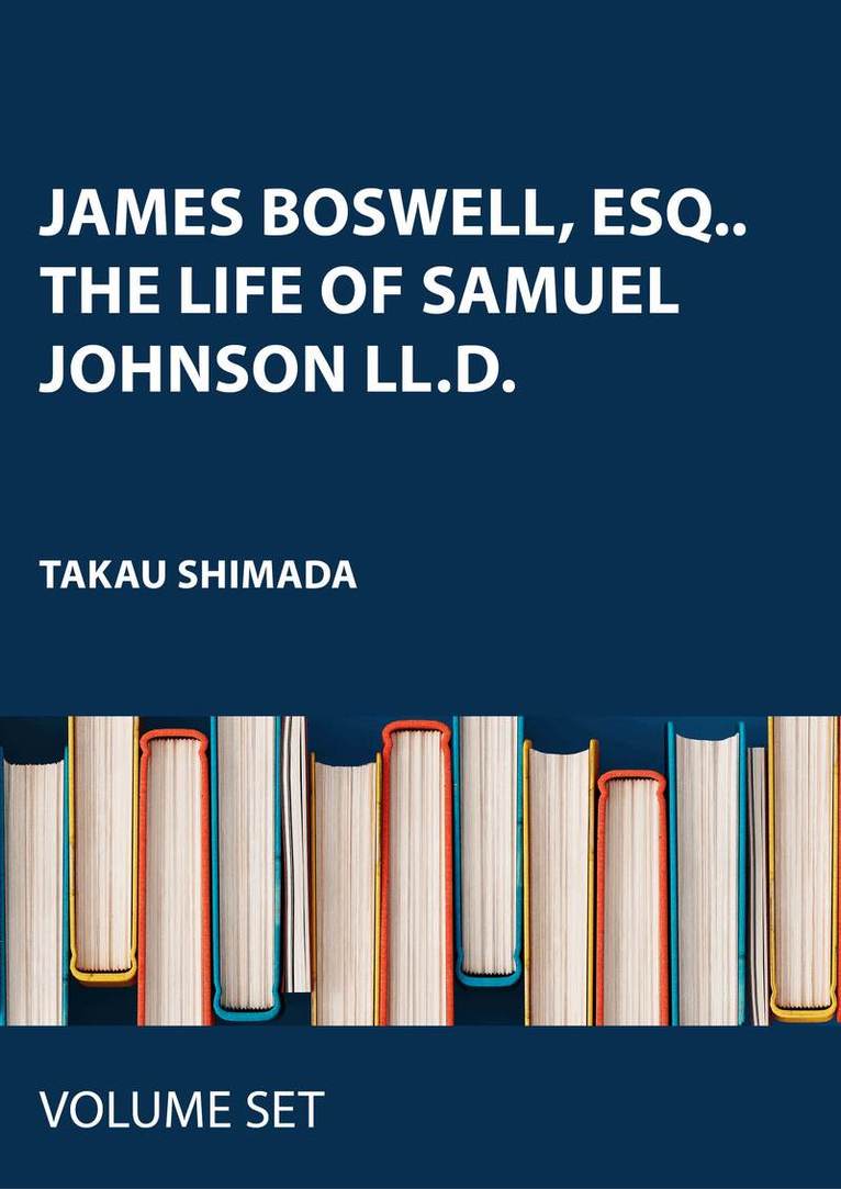 Takau Shimada - James Boswell, Esq.. The Life of Samuel Johnson LL.D., Inbunden