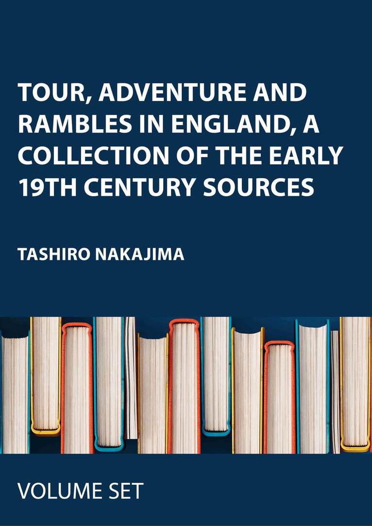 Tashiro Nakajima, Masaie Matsumura - Tour, Adventure and Rambles in England, A Collection of the Early 19th Century Sources, Inbunden