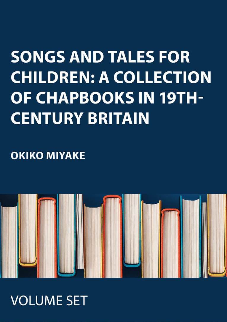 Okiko Miyake - Songs and Tales for Children: A Collection of Chapbooks in 19th-Century Britain, Inbunden