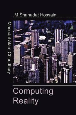 Choudhury Masudul, Mohammed Shahadat Hossain - Computing Reality, Häftad