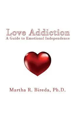 Ph D Martha R Bireda - Love Addiction, Häftad. Tillgänglighet: Lägg i varukorg