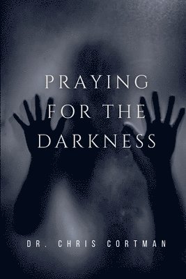 Chris Cortman - Praying for the Darkness, Häftad