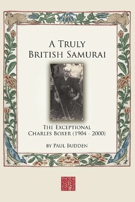 Paul Budden - Truly British Samurai-the Exceptional Charles Boxer (1904-2000), Häftad