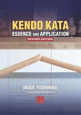Yoshihiko Inoue - Kendo Kata - Essence and Application, Häftad