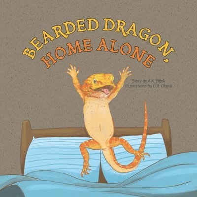 A K Beck - Home Alone Bearded Dragon, Häftad