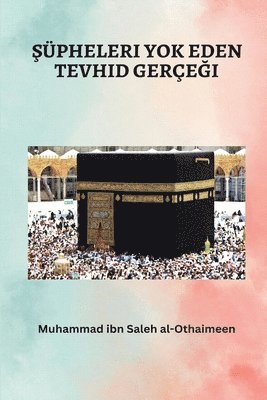 Muhammad Ibn Saleh Al-Othaimeen - $üpheleri Yok Eden Tevhid Gerçegii, Häftad