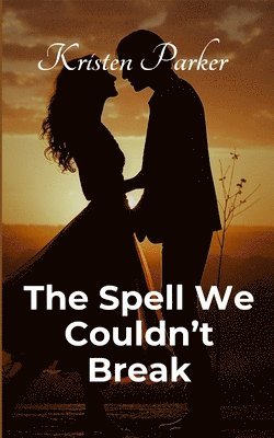 Kristen Parker - Spell We Couldn't Break, Häftad