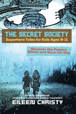 Eileen Christy - Secret Society-Superhero Tales for Kids Ages 9-11, Häftad. Tillgänglighet: Lägg i varukorg