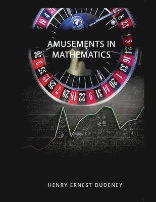 Henry Ernest Dudeney - Amusements in Mathematics, Häftad. Tillgänglighet: Lägg i varukorg