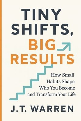 J T Warren - Tiny Shifts, Big Results, Häftad. Tillgänglighet: Lägg i varukorg