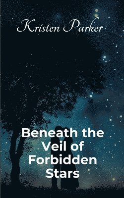 Kristen Parker - Beneath the Veil of Forbidden Stars, Häftad