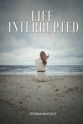 Donna M McCully - Life Interrupted, Häftad. Tillgänglighet: Lägg i varukorg