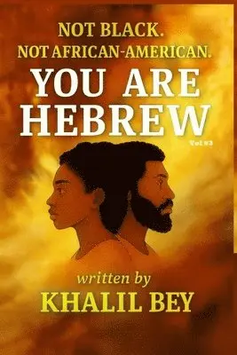 Khalil Bey - Not Black. Not African-American. You Are Hebrew!, Häftad. Tillgänglighet: Lägg i varukorg