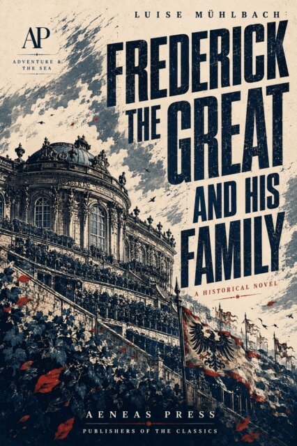 Luise Muhlbach - Frederick the Great and His Family, E-bok