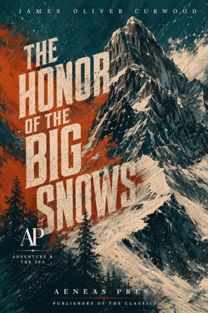 James Oliver Curwood - Honor of the Big Snows, E-bok
