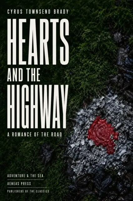 Cyrus Townsend Brady - Hearts and the Highway, E-bok. Tillgänglighet: Lägg i varukorg
