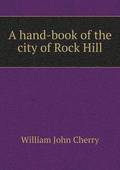 A hand-book of the city of Rock Hill