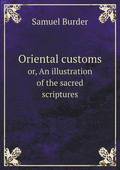 Oriental customs or, An illustration of the sacred scriptures