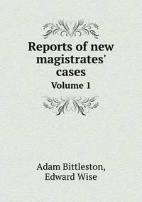 Reports of new magistrates' cases Volume 1