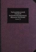 Nationalokonomisk Tidsskrift for Samfundssporgsmaal, Okonomi Og Handel Volume 18