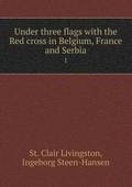 Under three flags with the Red cross in Belgium, France and Serbia 1