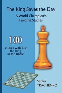 King Saves the Day: A World Champion's Favorite Studies