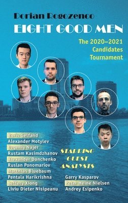 Dorian Rogozenco - Eight Good Men: The 2020-2021 Candidates Tournament, Inbunden