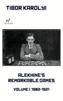 Tibor Karolyi - Alekhine's Remarkable Games - Volume I, Inbunden