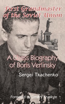 Sergei Tkachenko - First Grandmaster of the Soviet Union, Inbunden