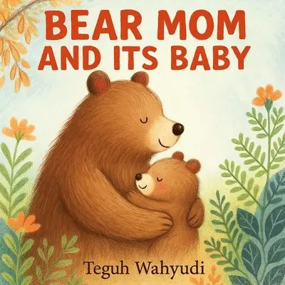 Teguh Wahyudi - Bear Mom and Its Baby, Häftad. Tillgänglighet: Lägg i varukorg